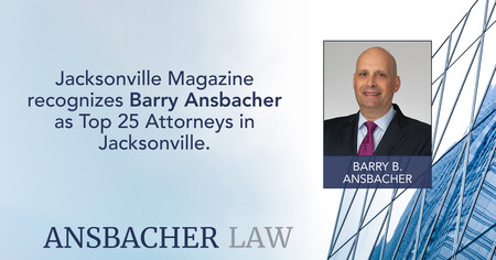 The image showcases Barry Ansbacher's esteemed recognition as one of Jacksonville Magazine's Top 25 Attorneys. It features his portrait alongside the Ansbacher Law firm logo, set against an abstract blue and white background, celebrating his dedication to excellence in the legal field.