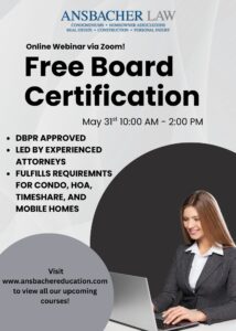 Woman in business attire using a laptop. Text reads: "ANSBACHER LAW Online Webinar via Zoom! Free Board Certification. May 31st 10:00 AM - 2:00 PM. DBPR Approved, Led by Experienced Attorneys, Fulfills Requirements for Condo, HOA, Timeshare, and Mobile Homes.