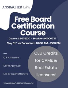 Flyer for Ansbacher Law’s Free Board Certification Course on May 31st, 10 AM–2 PM via Zoom. Earn CEU credits for CAMs and real estate licensees. Includes Q&A sessions, DBPR approval, and expert attorney instructors.