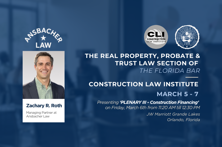 Promotional graphic for the Construction Law Institute event, March 5-7, featuring Zachary R. Roth of Ansbacher Law, with event details and Florida Bar and law institute logos on a blue background.